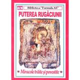 Puterea rugaciunii. Miracole traite si povestite, editura Cosanzeana