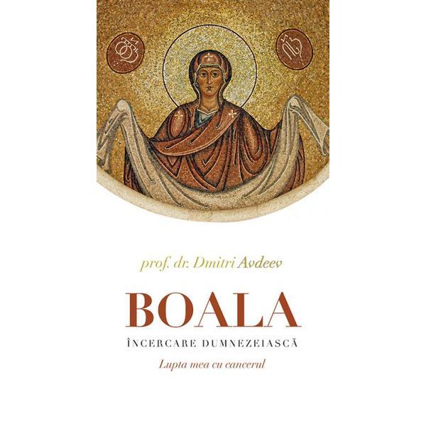 Boala, incercare dumnezeiasca - Prof. Dr. Dmitri Avdeev, editura Sophia