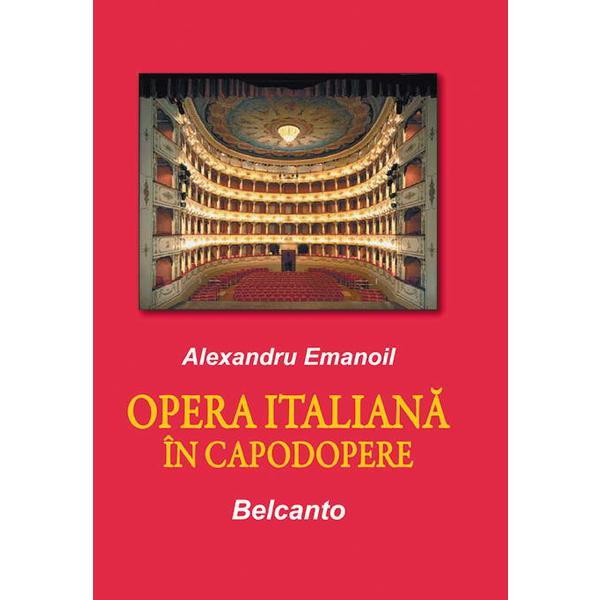 Opera italiana in capodopere - Alexandru Emanoil, editura Semne