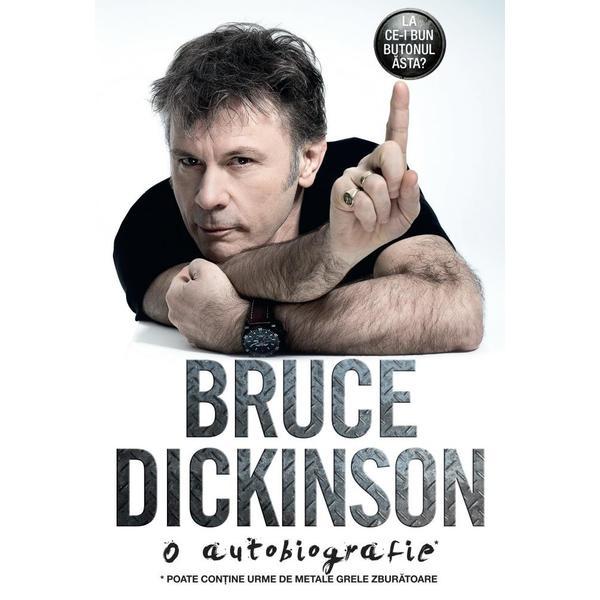 La ce-i bun butonul asta? O autobiografie - Bruce Dickinson