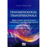 Fenomenologia transpersonala - Vlad Branesc, editura Pro Universitaria