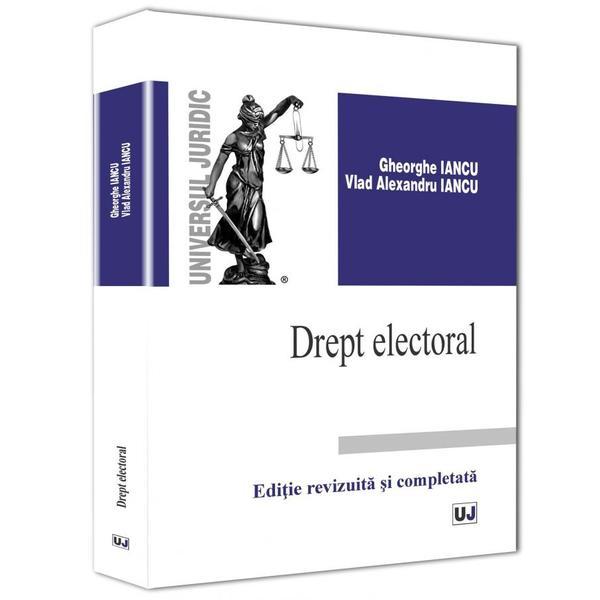 Drept electoral - Gheorghe Iancu, Vlad Alexandru Iancu, editura Universul Juridic