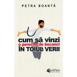 Cum sa vinzi o pereche de bocanci in toiul verii - Petra Boanta, editura Evrika