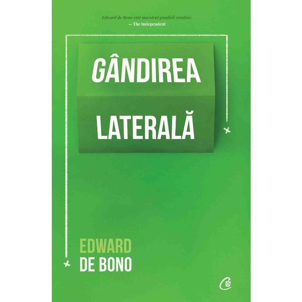 Gandirea laterala - Edward de Bono, editura Curtea Veche