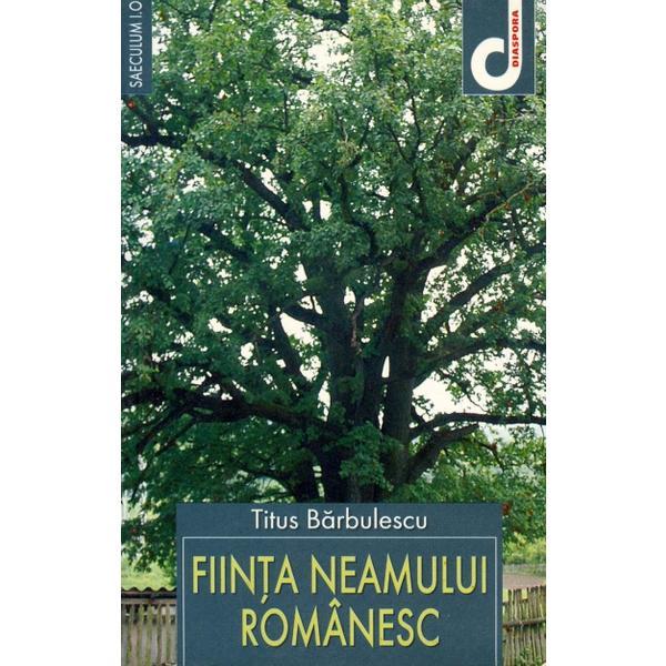 Fiinta neamului romanesc - Titus Barbulescu, editura Vestala