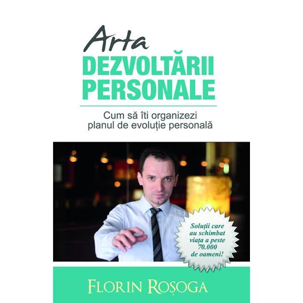 Arta dezvoltarii personale - Florin Rosoga