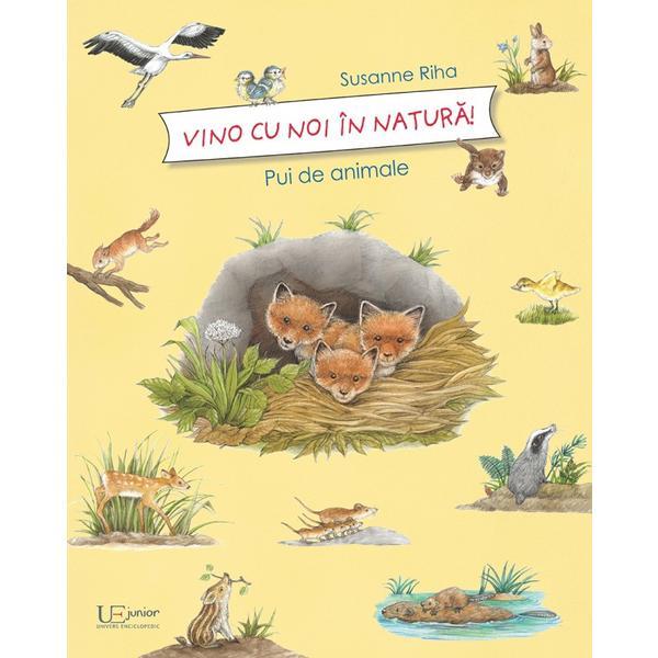 Vino cu noi in natura! Pui de animale - Susanne Riha, editura Univers Enciclopedic