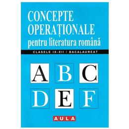 Concepte operationale pentru literatura romana. clasele ix-xii/bacalaureat