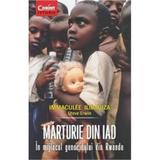 Marturie Din Iad In Mijlocul Genocidului Din Rwanda - Immaculee Ilibagiza, Steve Erwin, editura Corint