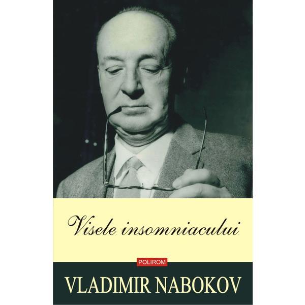 Visele insomniacului - Vladimir Nabokov, editura Polirom