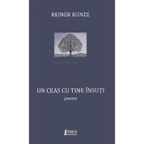 Un ceas cu tine insuti - Reiner Kunze, editura Limes