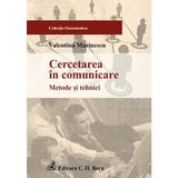 Cercetarea in comunicare. Metode si tehnici - Valentina Marinescu, editura C.h. Beck