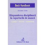 Raspunderea disciplinara in raporturile de munca - Alexandru Ticlea, editura C.h. Beck