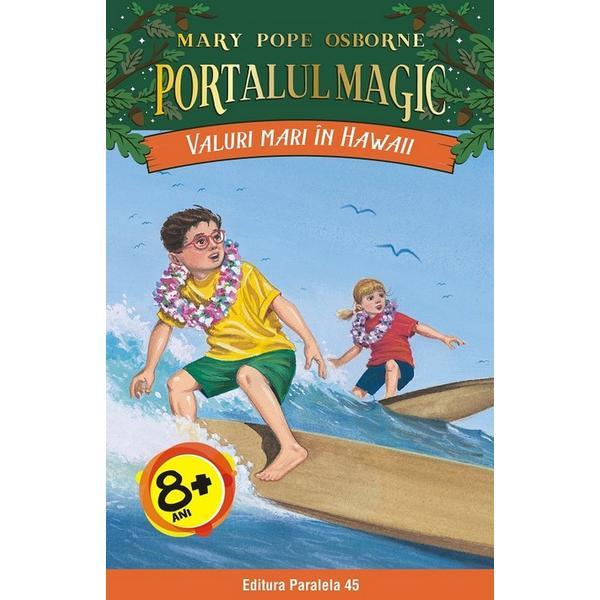 Portalul magic 24: valuri mari in hawaii - mary pope osborne, editura Paralela 45