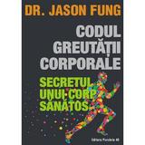 Codul greutatii corporale ed.2 - jason fung, editura Paralela 45