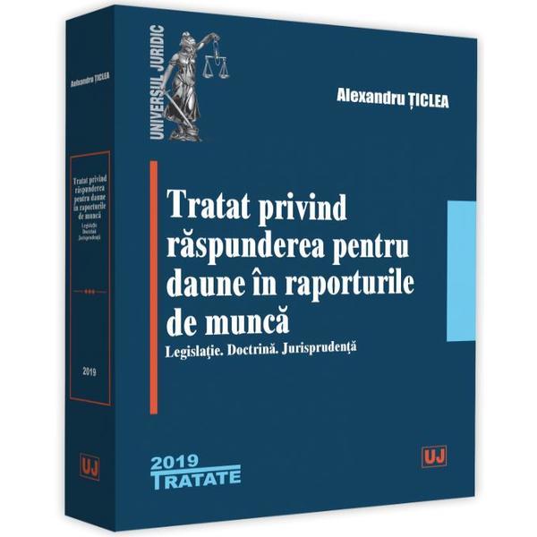 Tratat privind raspunderea pentru daune in raporturile de munca - alexandru ticlea