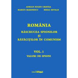 Romania. Rascrucea spionilor si ratacitilor in comunism Vol.1: Valuri de spioni - Adrian Eugen Cristea, editura Paco