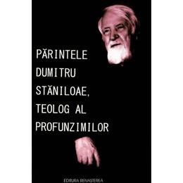 Parintele Dumitru Staniloaie, Teolog al profunzimilor, editura Renasterea