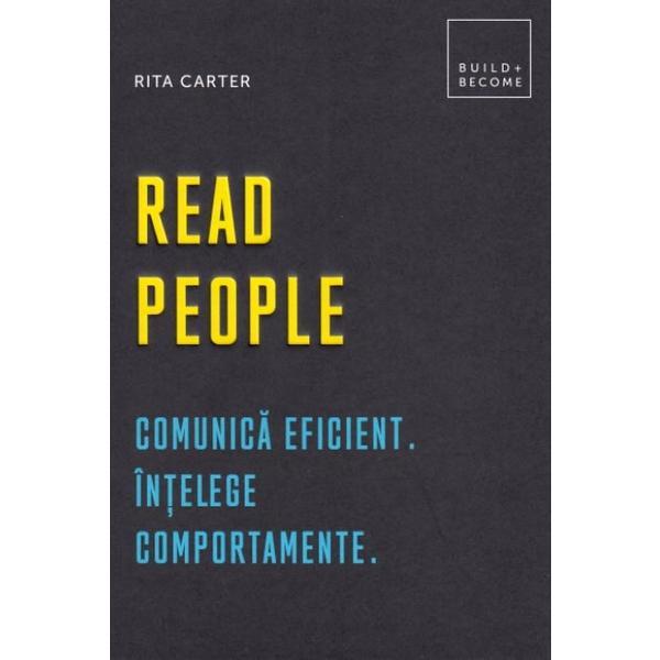 Read people. comunica eficient. intelege comportamente - rita carter
