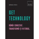 Get technology. ramai conectat. trasnforma-ti viitorul - gerald lynch