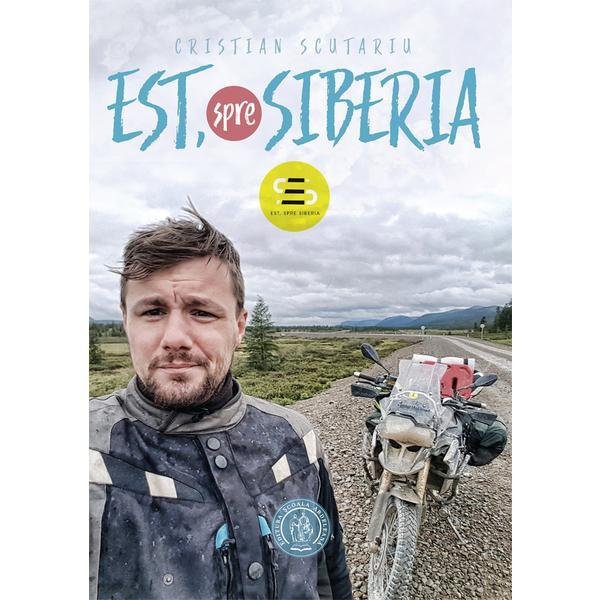 Est, spre Siberia - Cristian Scutariu, editura Scoala Ardeleana