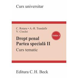 Drept penal. Partea speciala II Ed.3. Curs tematic - Valerian Cioclei, editura C.h. Beck