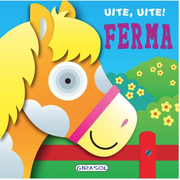 Uite, uite! Ferma - Jordi Busquets, editura Girasol