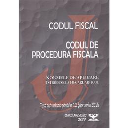 Codul fiscal. Codul de procedura fiscala. Act. 10 februarie 2019, editura Juris Argessis