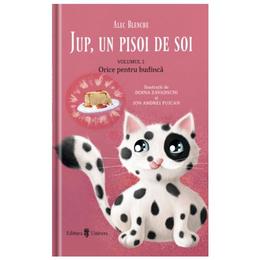 Jup, un pisoi de soi Vol.2: Orice pentru budinca - Alec Blenche, Doina Zavadschi - PRECOMANDA, editura Univers