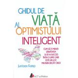Ghidul de viata al optimistului inteligent - Jurriaan Kamp, editura Act Si Politon