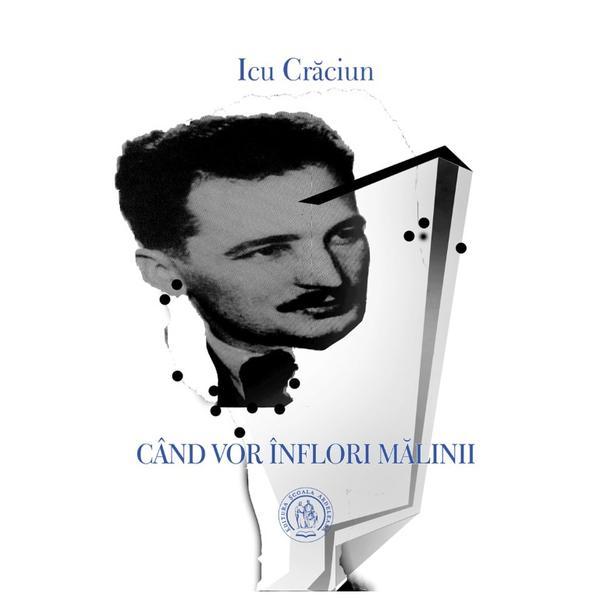 Cand vor inflori malinii - Icu Craciun, editura Scoala Ardeleana