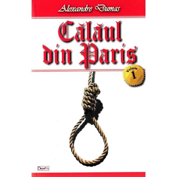 Calaul din Paris vol.1 - Alexandre Dumas, editura Dexon