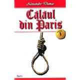 Calaul din Paris vol.1 - Alexandre Dumas, editura Dexon