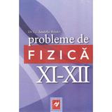 Probleme de Fizica cls. 11-12 ed.2012 - Anatolie Hristev, editura Aph