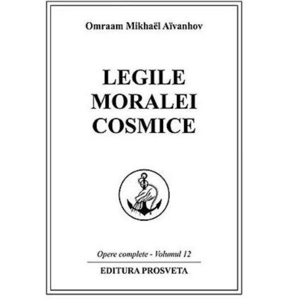 Legile moralei cosmice - Omraam Mikhael Aivanhov, editura Prosveta