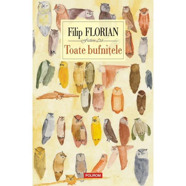 Toate bufnitele ed.4 - Flip Florian, editura Polirom