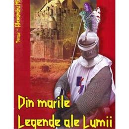 Din marile legende ale lumii - autor Alexandru Mitru, editura Vox