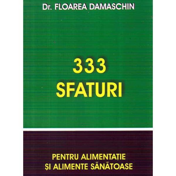 333 sfaturi pentru alimentatie si alimente sanatoase - Floarea Damaschin, editura Fundatia Sfintii Martiri Brancoveni