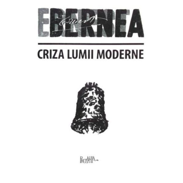 Criza lumii moderne - Ernest Bernea, editura Predania