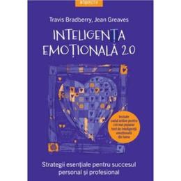 Inteligenta emotionala 2.0 - Travis Bradberry, Jean Greaves, editura Litera