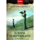 Jurnal nediplomatic (1998-2001) - Ioan Grigorescu, editura Corint