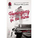 Hemingway si cu mine - Paula McLain, editura Humanitas