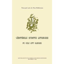 Cantarile Sfintei Liturghii pe cele opt glasuri - Nicu Moldoveanu, editura Institutul Biblic