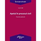 Apelul in procesul civil. Practica judiciara - Lucia Uta, editura Hamangiu