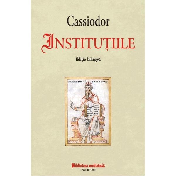 Institutiile - Cassiodor, editura Polirom