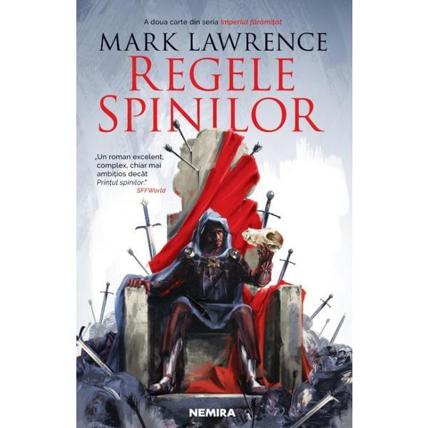 Regele spinilor. Seria Imperiul faramitat. Partea a II-a- Mark Lawrence, editura Nemira