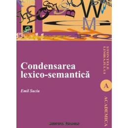 Condensarea LexicO-Semantica - Emil Suciu, editura Institutul European