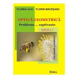 Optica geometrica. Probleme... captivante. Ed.7 - Florea Uliu, Florin Macesanu, editura Emia