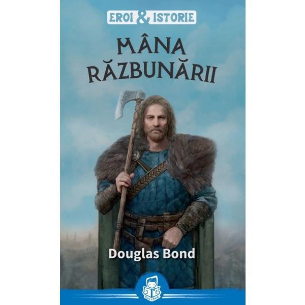 Mana razbunarii - Douglas Bond, editura Casa Cartii