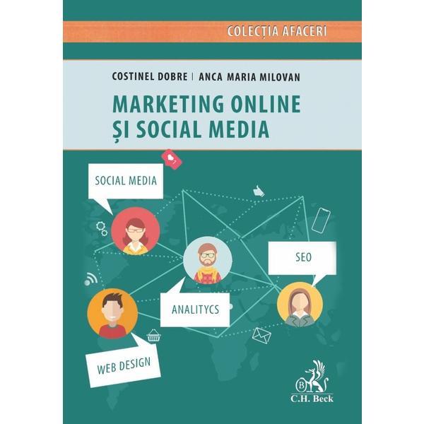 Marketing online si social media - Anca-Maria Milovan, Costinel Dobre, editura C.h. Beck